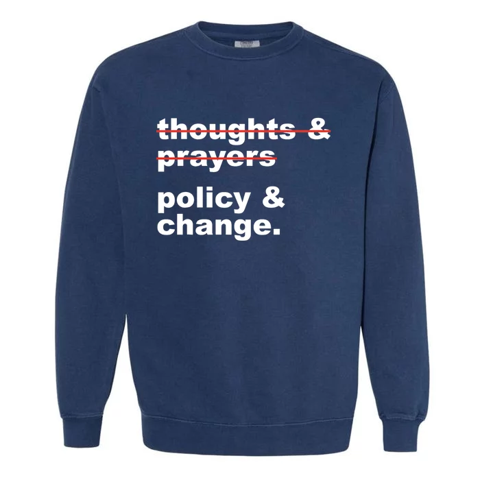 Thoughts And Prayers Policy And Change Human Rights Equality Garment-Dyed Sweatshirt