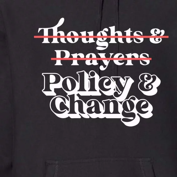 Thoughts And Prayers Policy And Change Social Justice Premium Hoodie