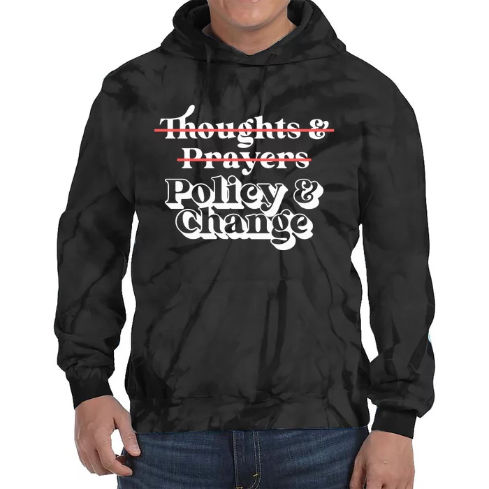 Thoughts And Prayers Policy And Change Social Justice Tie Dye Hoodie