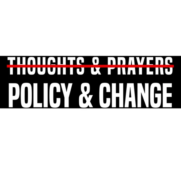 Thoughts And Prayers Policy And Change Bumper Sticker