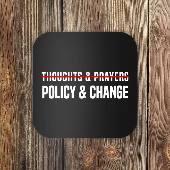 Thoughts And Prayers Policy And Change Coaster