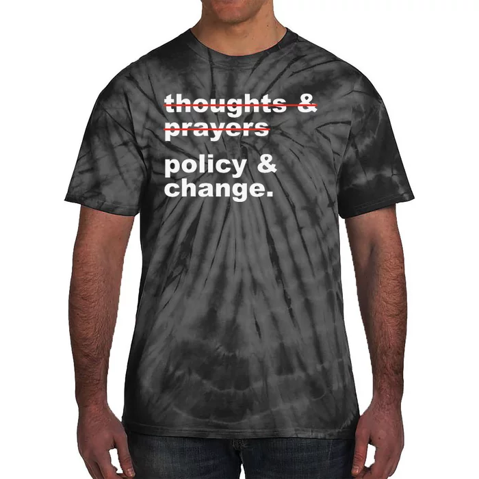 Thoughts And Prayers Policy And Change Human Rights Equality Tie-Dye T-Shirt