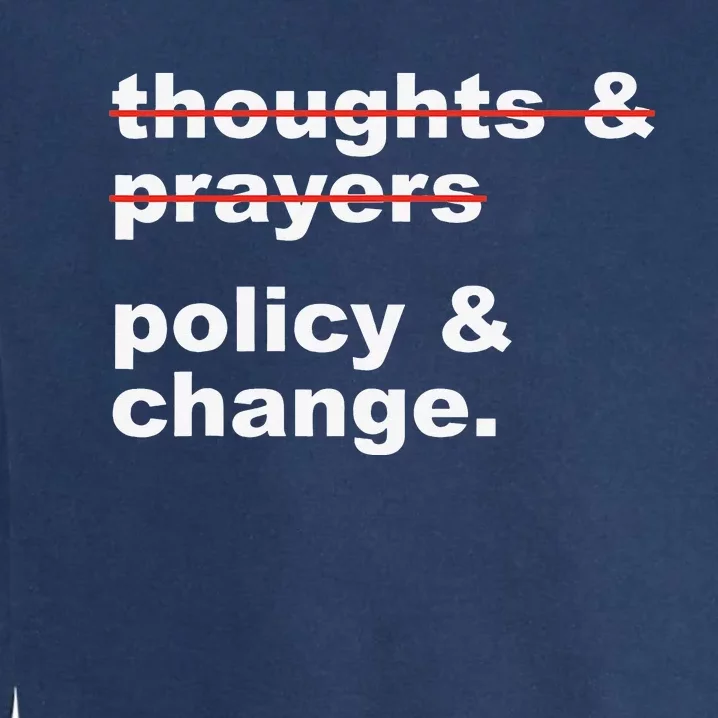 Thoughts And Prayers Policy And Change Human Rights Equality Garment-Dyed Sweatshirt