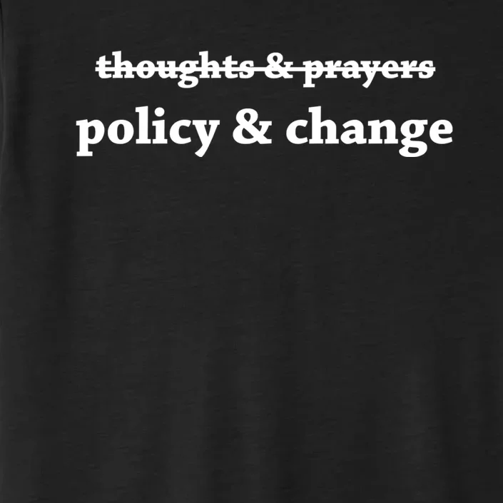 Thoughts And Prayers Policy And Change ChromaSoft Performance T-Shirt