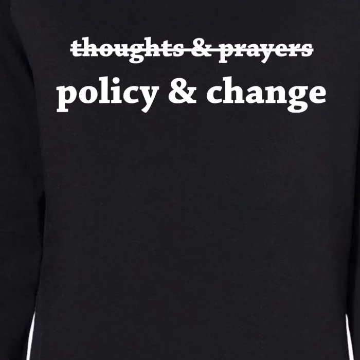 Thoughts And Prayers Policy And Change Womens California Wash Sweatshirt