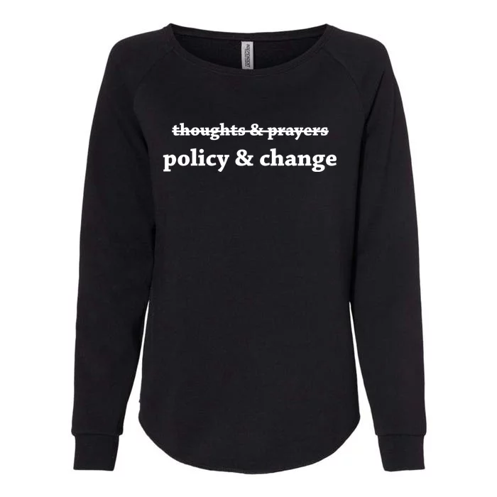 Thoughts And Prayers Policy And Change Womens California Wash Sweatshirt