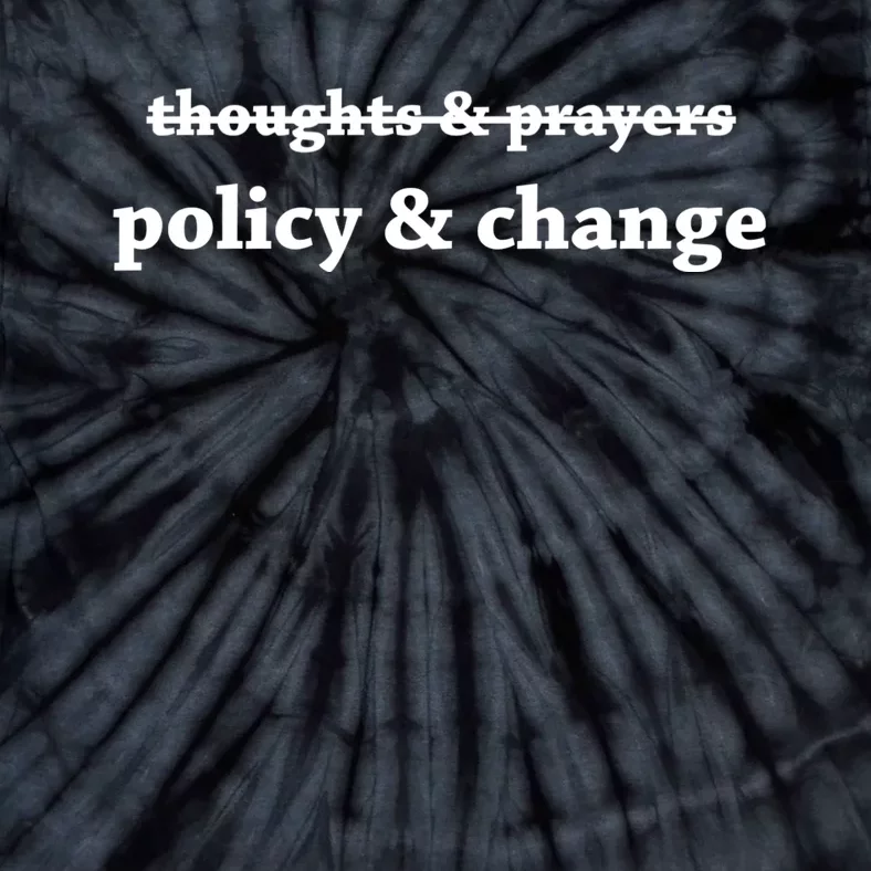 Thoughts And Prayers Policy And Change Tie-Dye T-Shirt