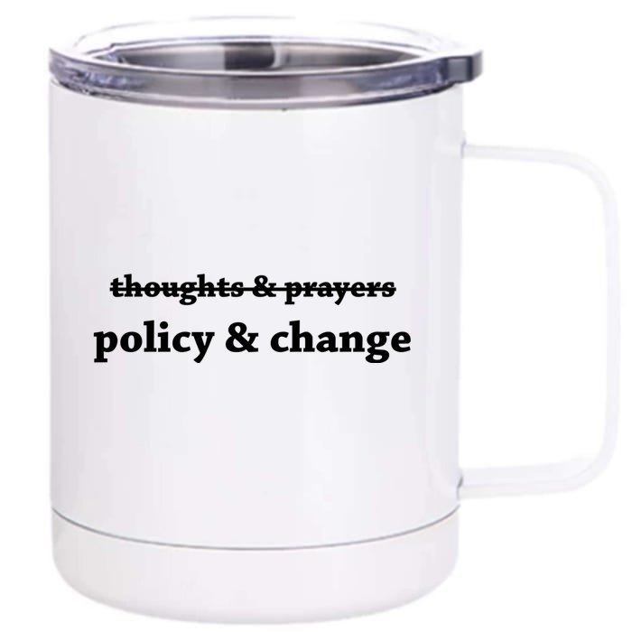 Thoughts And Prayers Policy And Change Front & Back 12oz Stainless Steel Tumbler Cup