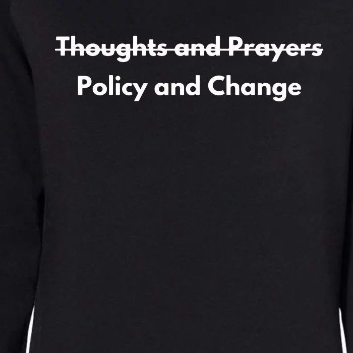 Thoughts And Prayers, Policy And Change Womens California Wash Sweatshirt