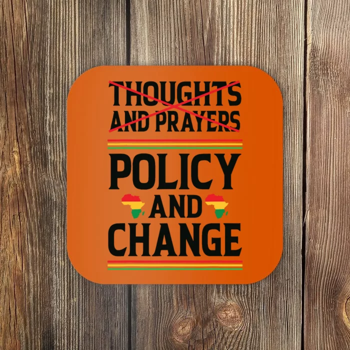 Thoughts And Prayers Policy And Change Black History Month Coaster