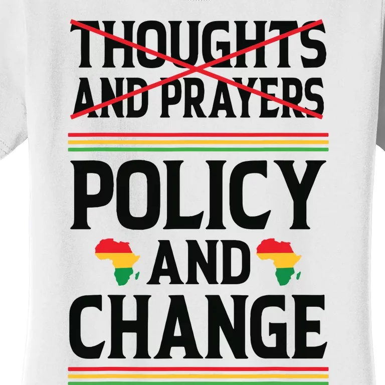 Thoughts And Prayers Policy And Change Black History Month Women's T-Shirt