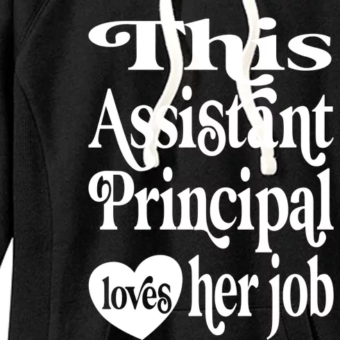 This Assistant Principal Loves Her Job Assistant Principals Gift Women's Fleece Hoodie