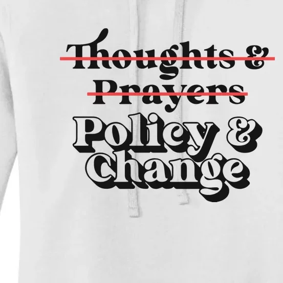 Thoughts And Prayers Policy And Change Women's Pullover Hoodie