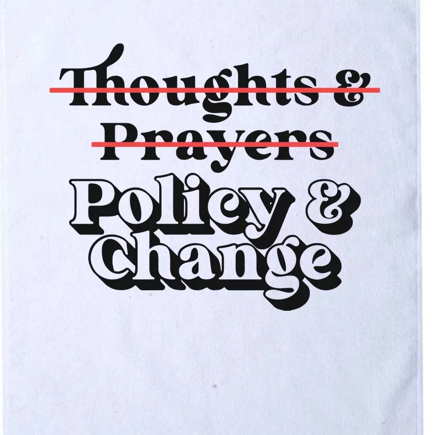 Thoughts And Prayers Policy And Change Platinum Collection Golf Towel