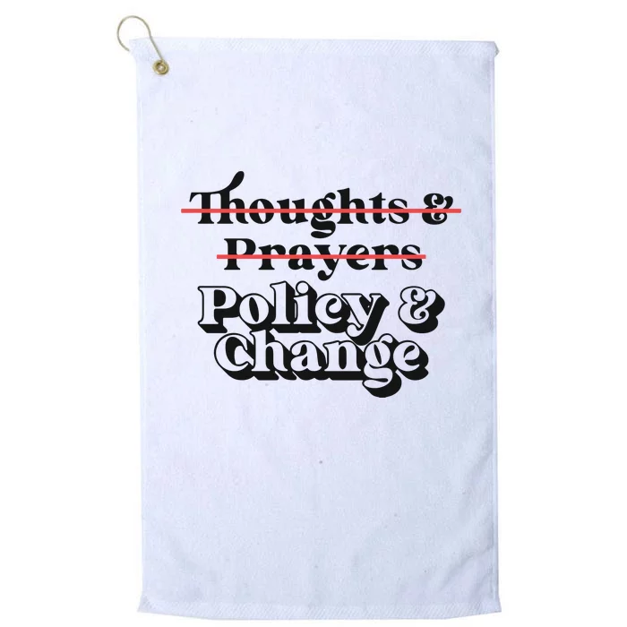 Thoughts And Prayers Policy And Change Platinum Collection Golf Towel