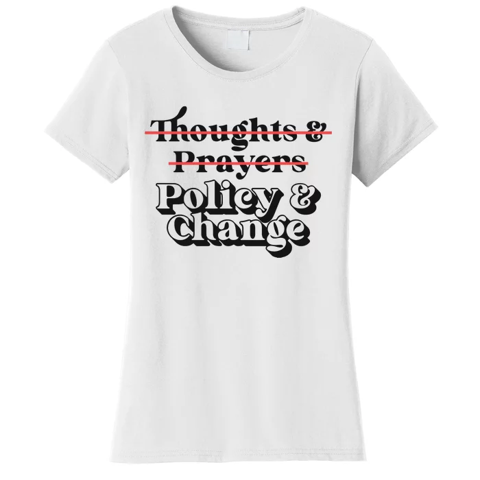 Thoughts And Prayers Policy And Change Women's T-Shirt