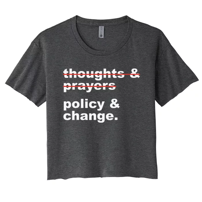 Thoughts And Prayers Policy And Change Human Rights Women's Crop Top Tee