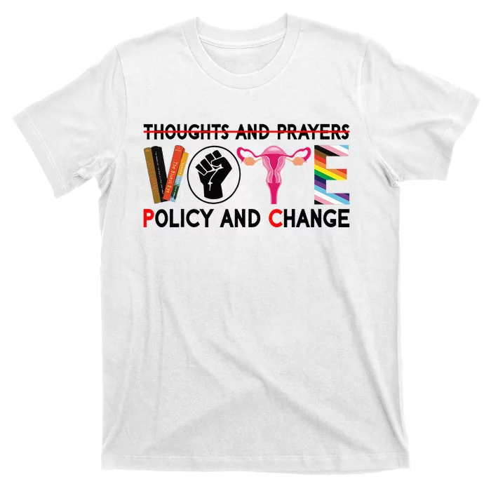 Thoughts And Prayers Vote Policy And Change Equality Rights T-Shirt