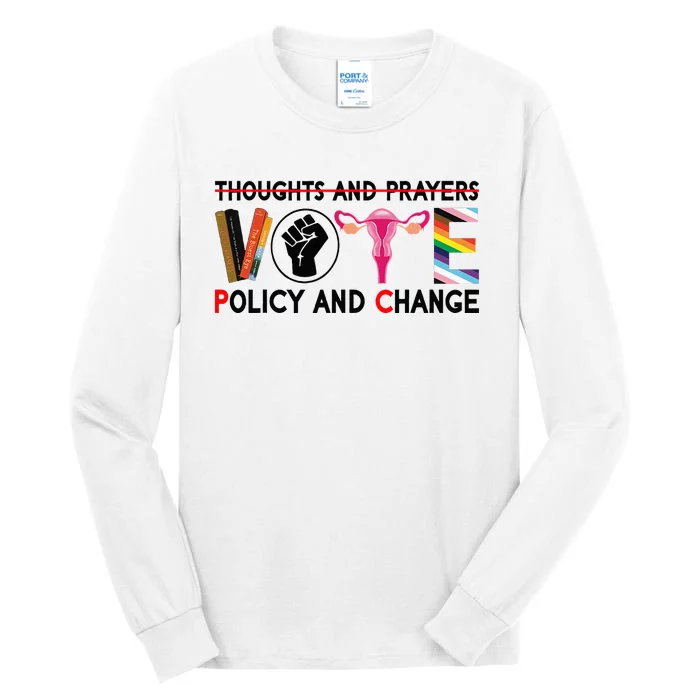 Thoughts And Prayers Vote Policy And Change Equality Rights Tall Long Sleeve T-Shirt