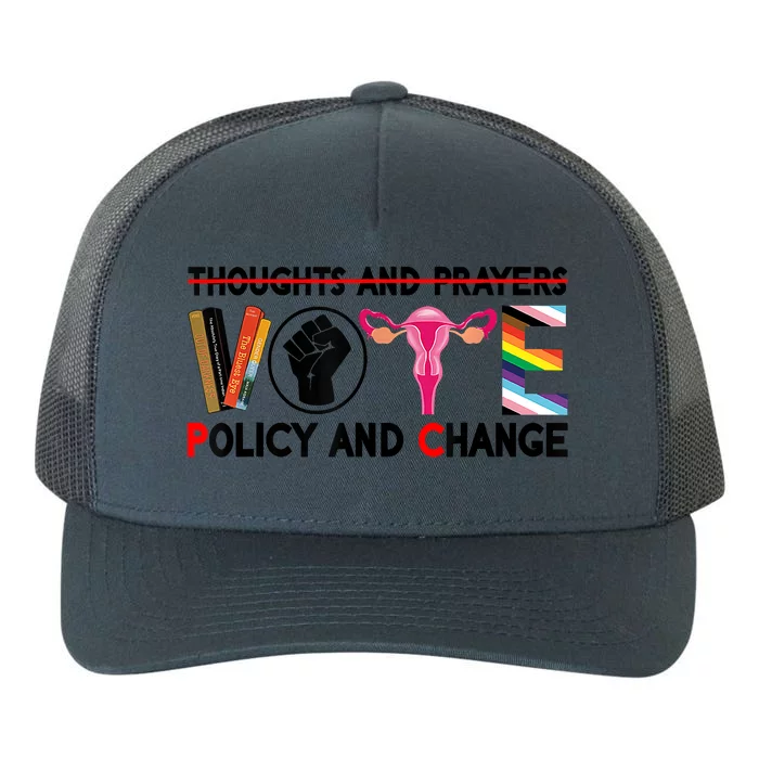 Thoughts And Prayers Vote Policy And Change Equality Rights Yupoong Adult 5-Panel Trucker Hat