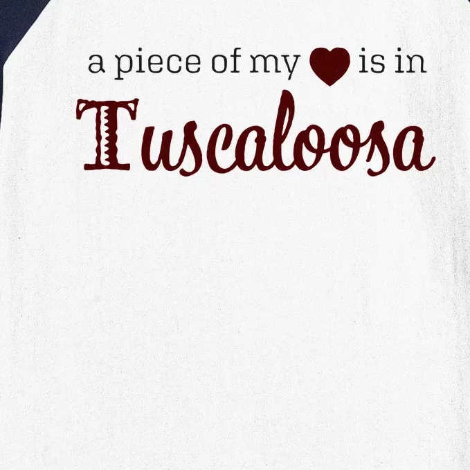 Tuscaloosa - A Piece of My Heart - Alabama AL Baseball Sleeve Shirt