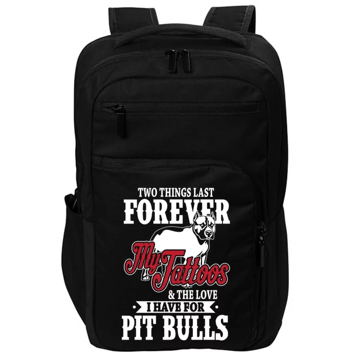 Tattoos And Pit Bulls Forever Inked Cool Gift Impact Tech Backpack