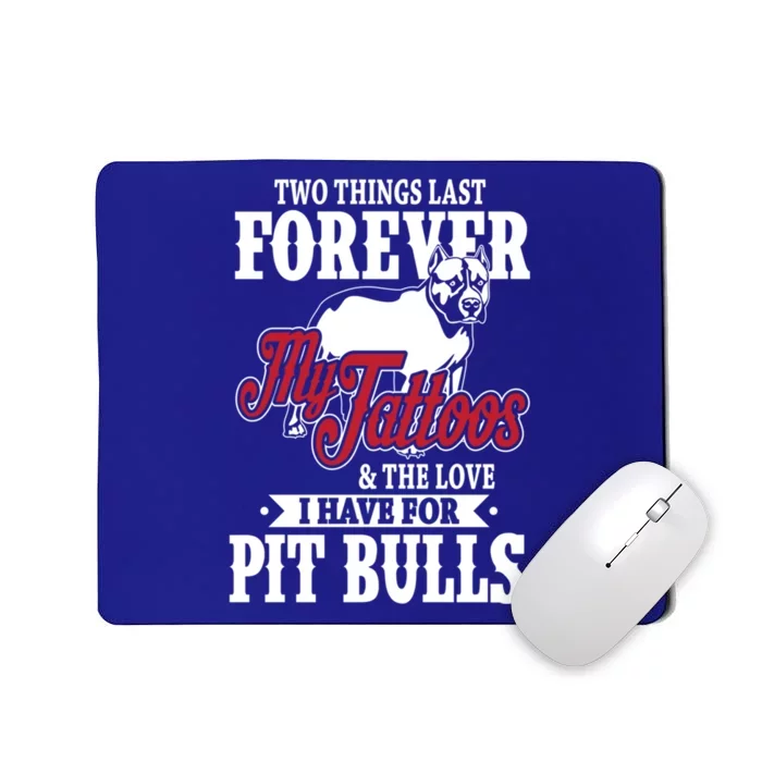 Tattoos And Pit Bulls Forever Inked Cool Gift Mousepad