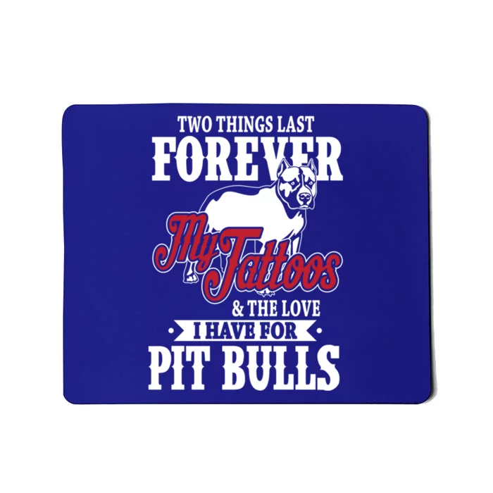 Tattoos And Pit Bulls Forever Inked Cool Gift Mousepad