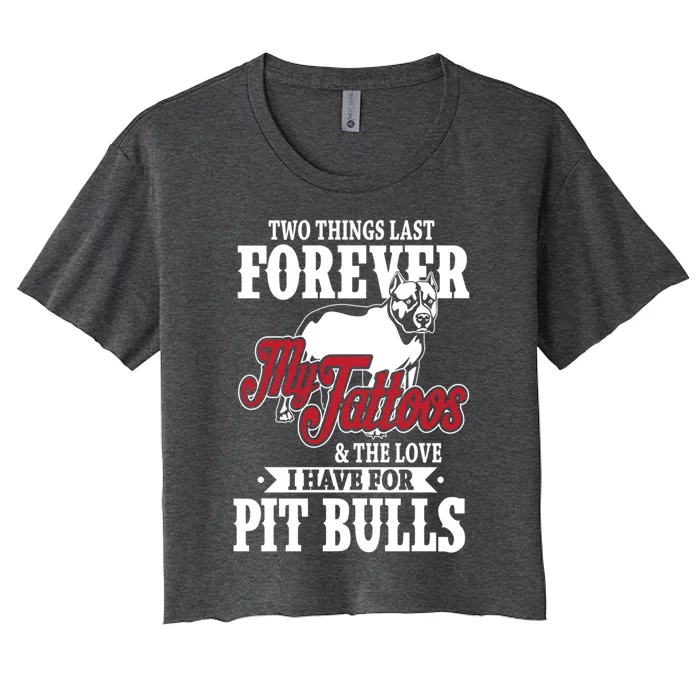 Tattoos And Pit Bulls Forever Inked Cool Gift Women's Crop Top Tee