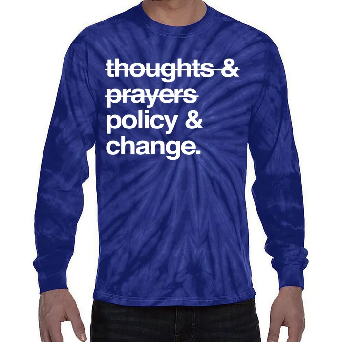 Thoughts And Prayers Policy And Change Tie-Dye Long Sleeve Shirt