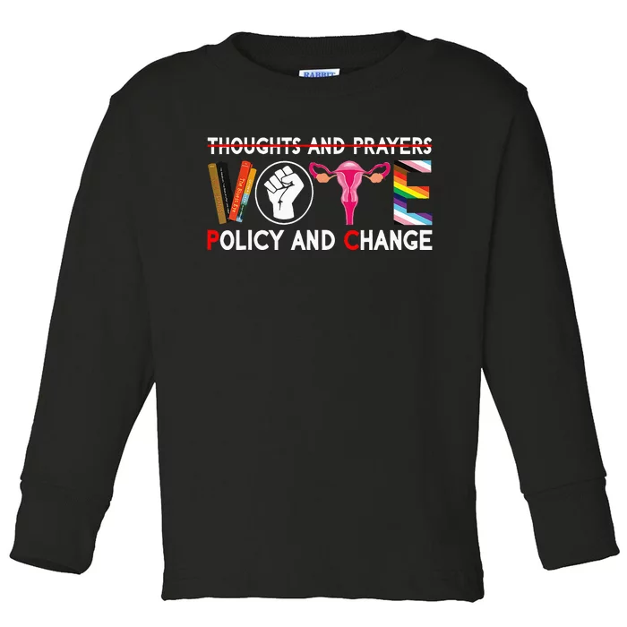 Thoughts And Prayers Vote Policy And Change Equality Rights Toddler Long Sleeve Shirt