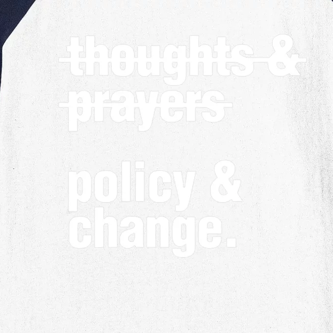 Thoughts And Prayers Policy And Change Baseball Sleeve Shirt