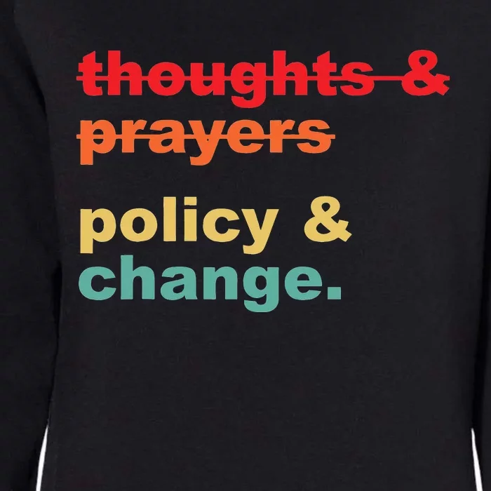 Thoughts And Prayers Policy And Change Human Rights Equality Womens California Wash Sweatshirt