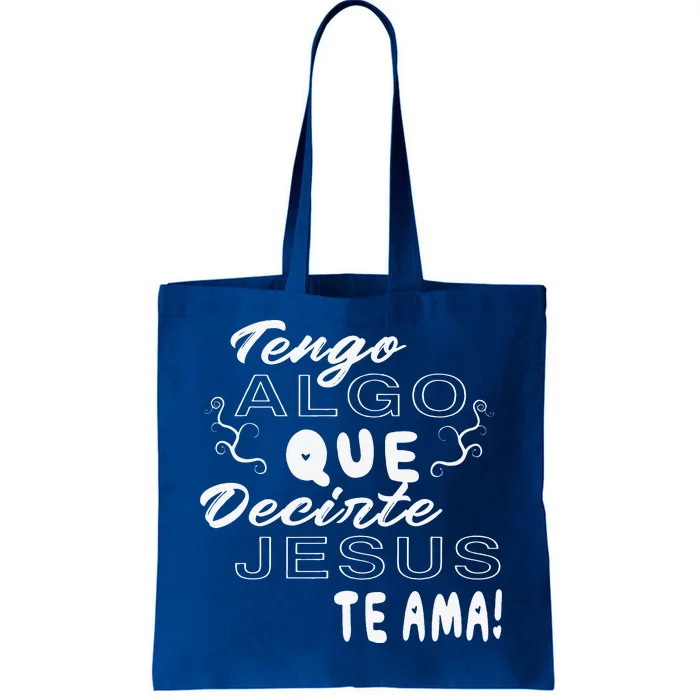 Tengo Algo Que Decirte Jesus Te Ama Spanish Christian Quotes Tote Bag