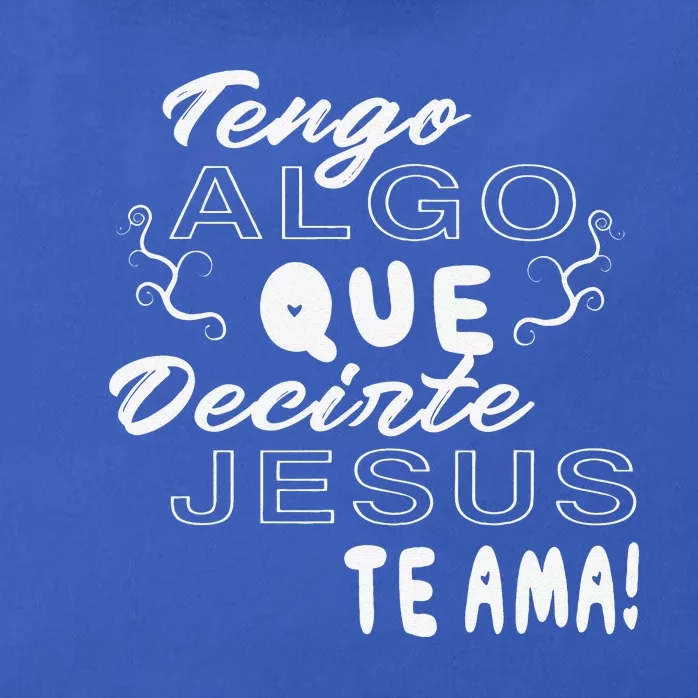 Tengo Algo Que Decirte Jesus Te Ama Spanish Christian Quotes Zip Tote Bag