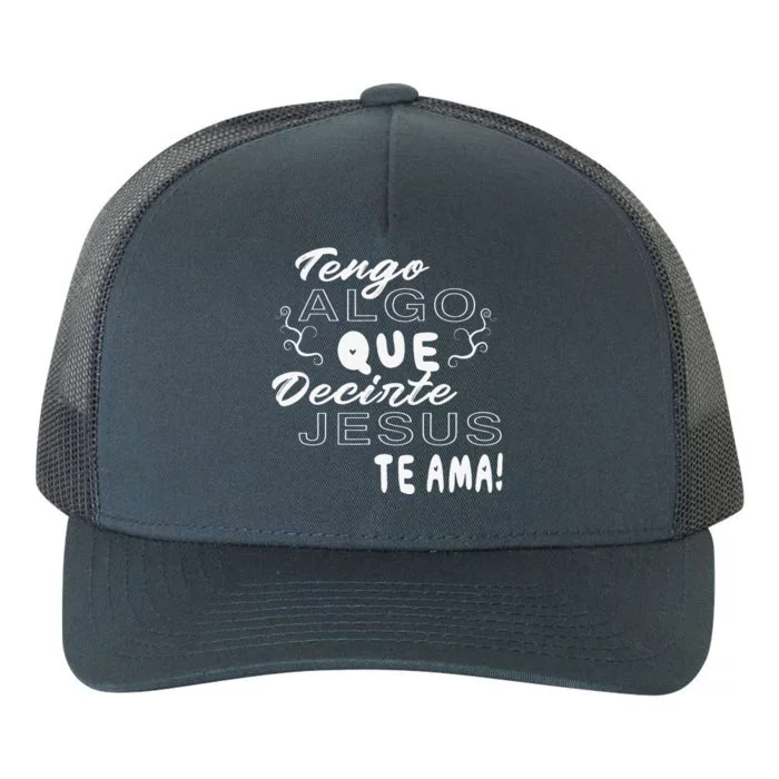 Tengo Algo Que Decirte Jesus Te Ama Spanish Christian Quotes Yupoong Adult 5-Panel Trucker Hat