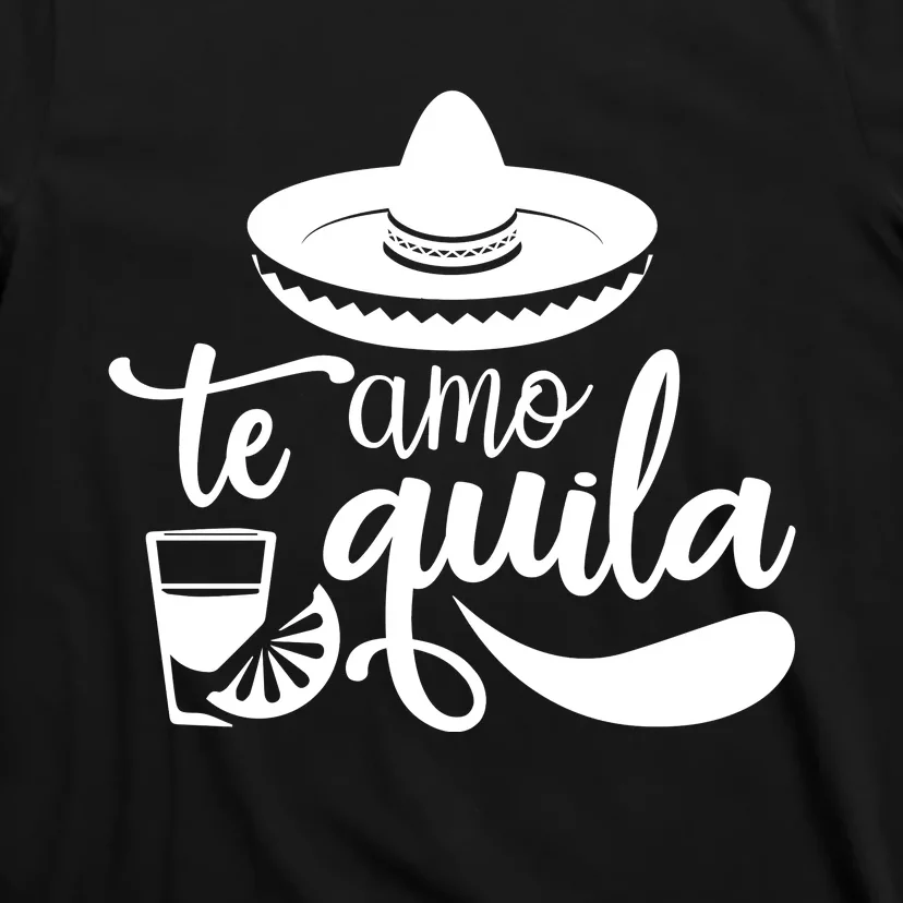 Te Amo Quila T-Shirt