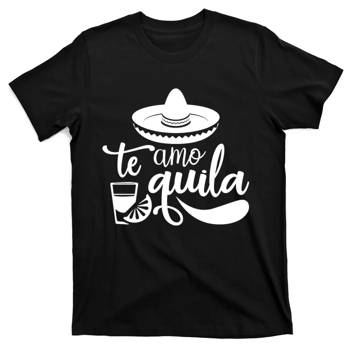 Te Amo Quila T-Shirt