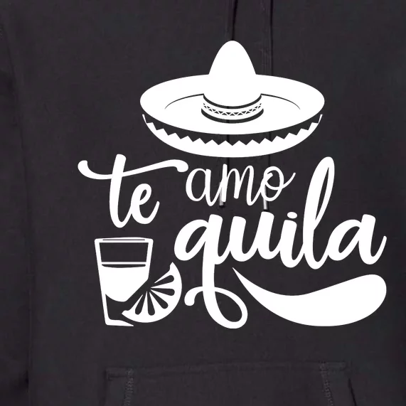 Te Amo Quila Premium Hoodie