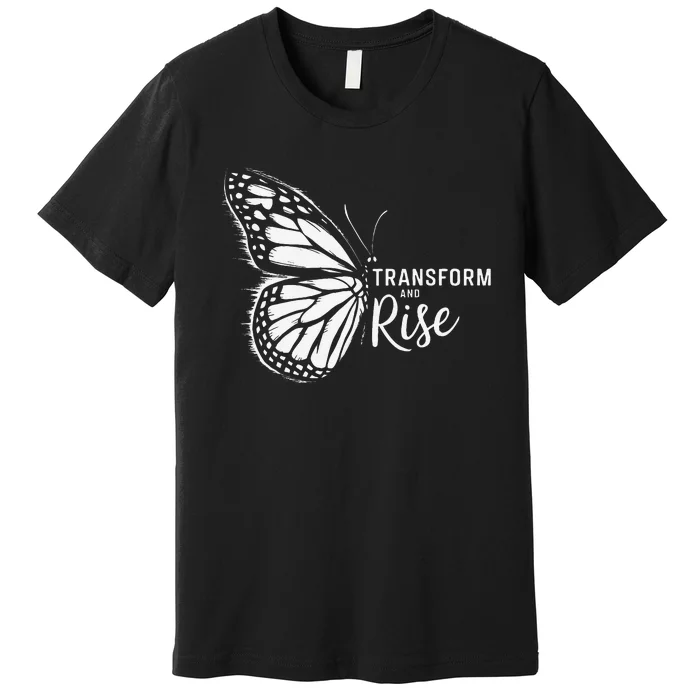 Transform And Rise Inspiring Butterfly Design Premium T-Shirt