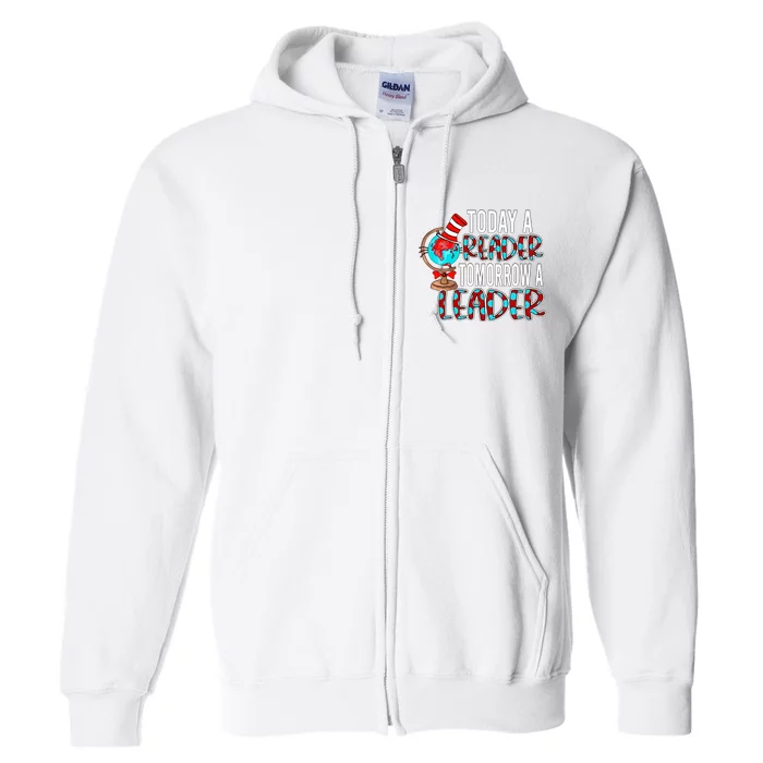 Today A Reader Tomorrow A Leader Reading Lover National Read Across America Full Zip Hoodie