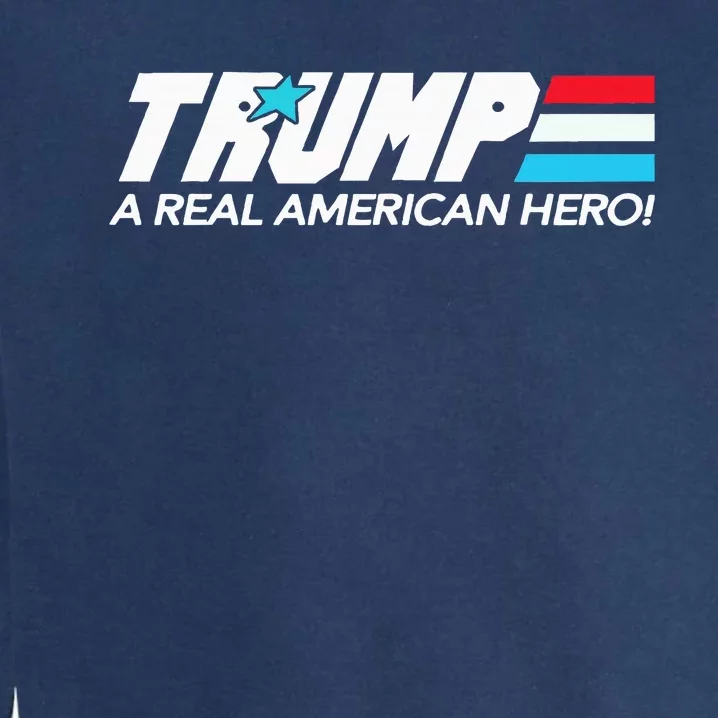 Trump A Real American Hero Garment-Dyed Sweatshirt