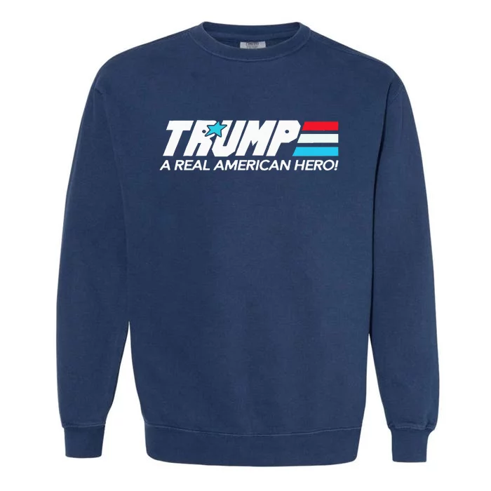 Trump A Real American Hero Garment-Dyed Sweatshirt