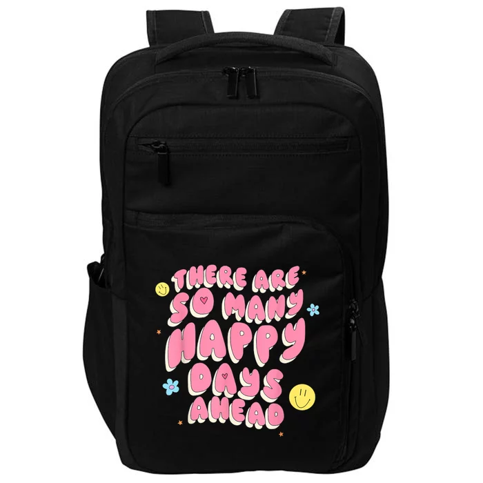 There Are So Many Happy Days Ahead Impact Tech Backpack