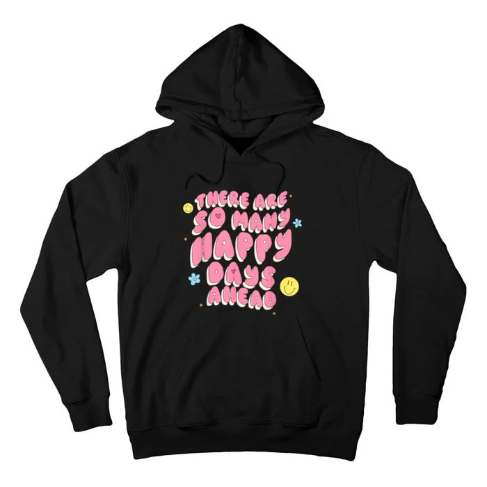 There Are So Many Happy Days Ahead Tall Hoodie