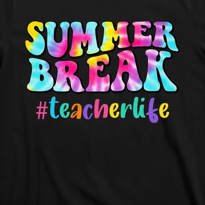 Teacher Appreciation Summer Break School Teacher Life T-Shirt