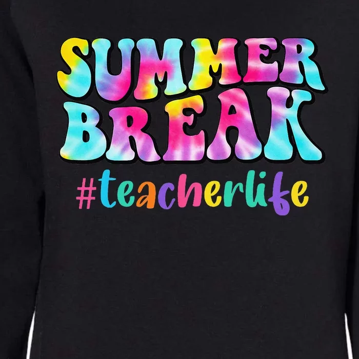 Teacher Appreciation Summer Break School Teacher Life Womens California Wash Sweatshirt