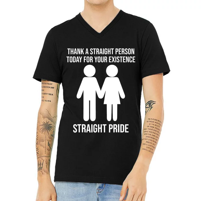 Thank A Straight Person Today For Your Existence Straight V-Neck T-Shirt