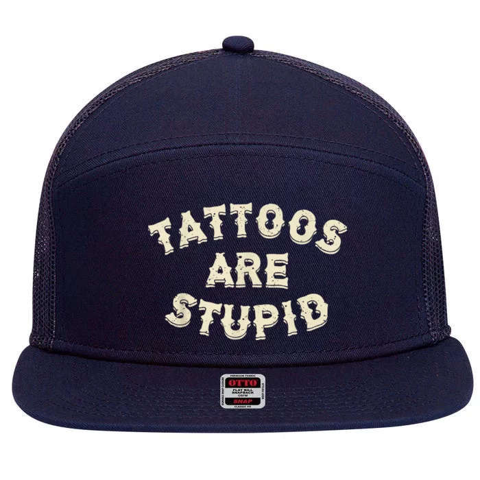 Tattoos Are Stupid Sarcastic Ink Addict Tattooed 7 Panel Mesh Trucker Snapback Hat