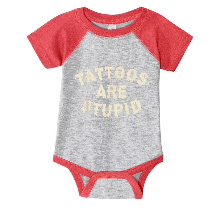 Tattoos Are Stupid Sarcastic Ink Addict Tattooed Infant Baby Jersey Bodysuit